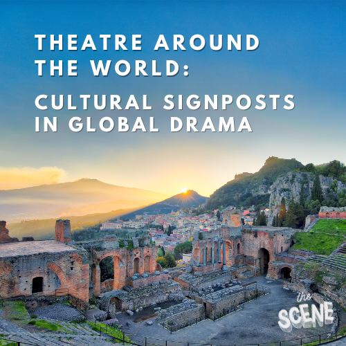 Theatre Around the World: Cultural Signposts in Global Drama