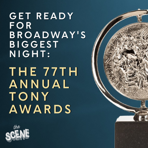 Get Ready for Broadway’s Biggest Night: The 77th Annual Tony Awards!