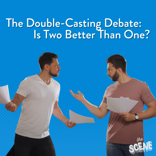 The Double-Casting Debate: Is Two Better Than One?